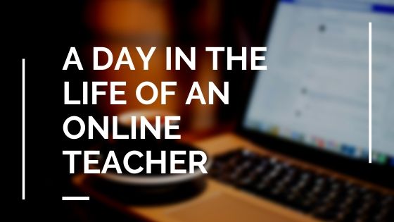 A Day in the Life of an Online Teacher